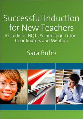 Successful Induction for New Teachers: A Guide for Nqts & Induction Tutors, Coordinators and Mentors - Bubb, Sara