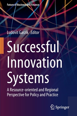 Successful Innovation Systems: A Resource-oriented and Regional Perspective for Policy and Practice - Garzik, Ludovit (Editor)