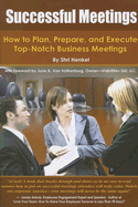 Successful Meetings: How to Plan, Prepare, and Execute Top-Notch Business Meetings
