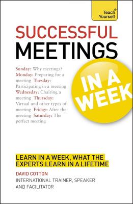 Successful Meetings in a Week: Teach Yourself - Cotton, David