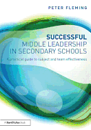 Successful Middle Leadership in Secondary Schools: A practical guide to subject and team effectiveness