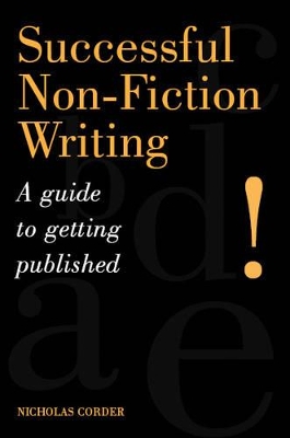 Successful Non-Fiction Writing: A Guide to Getting Published - Corder, Nicholas