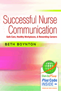 Successful Nurse Communication: Safe Care, Healthy Workplaces & Rewarding Careers
