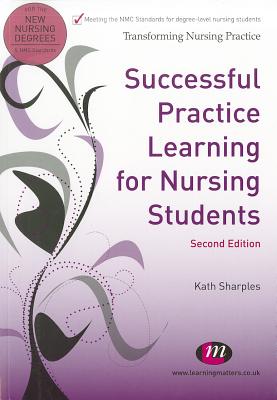 Successful Practice Learning for Nursing Students - Sharples, Kath