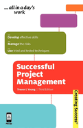 Successful Project Management: Develop Effective Skills, Manage the Risks, Use Tried and Tested Techniques