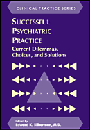 Successful Psychiatric Practice: Current Dilemmas, Choices & Solutions