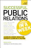 Successful Public Relations in a Week: Teach Yourself: A Public Relations Masterclass in Seven Simple Steps