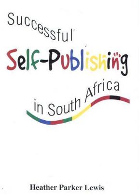 Successful Self-Publishing in South Africa - Lewis, Heather Parker