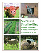 Successful Smallholding: Planning, Starting and Managing Your Enterprise