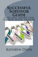Successful Survivor Guide: 30 Day Devotional for Women with Cancer