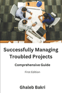 Successfully Managing Troubled Projects: Comprehensive Guide