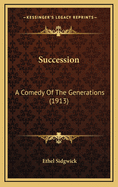 Succession: A Comedy of the Generations (1913)