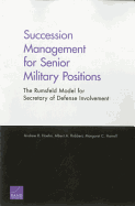 Succession Management for Senior Military Positions: The Rumsfeld Model for Secretary of Defense Involvement
