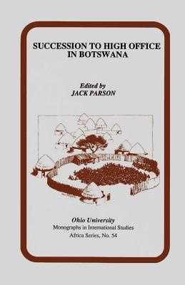 Succession to High Office on Botswana: Three Case Studies - Parson, Jack