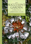 Succulent Garden: A Practical Gardening Guide - Cave, Yvonne