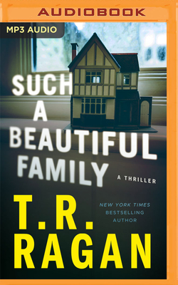 Such a Beautiful Family: A Thriller - Ragan, T R, and Scott, Siiri (Read by)