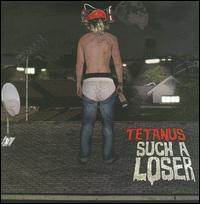 Such a Loser - Tetanus