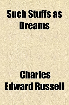 Such Stuffs as Dreams - Russell, Charles Edward