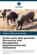 Suche nach dem porzinen Parvovirus und Mycoplasma hyopneumonie bei Schweinen