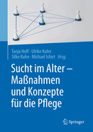 Sucht Im Alter - Ma?nahmen Und Konzepte F?r Die Pflege