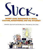 Suck: Worst-Case Scenarios in Media, Culture, Advertising, and the Internet - Anuff, Joey (Editor), and Cox, Ana M (Editor)