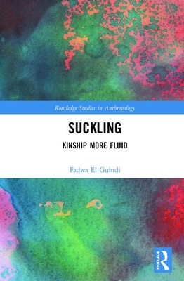 Suckling: Kinship More Fluid - Guindi, Fadwa El