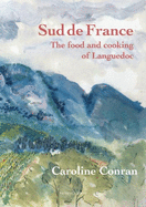 Sud De France: The Food and Cooking of the Languedoc