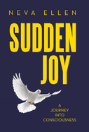 Sudden Joy: A Journey into Consciousness