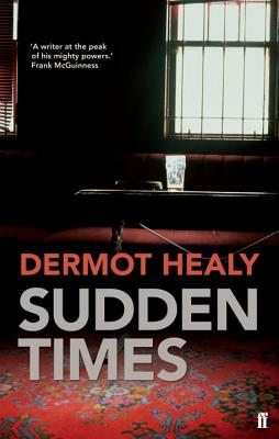 Sudden Times. Dermot Healy - Healy, Dermot