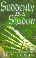 Suddenly as a Shadow: An Arnold Landon Mystery