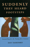 Suddenly They Heard Footsteps: Storytelling for the Twenty-First Century