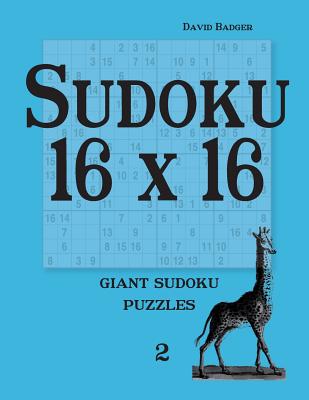 Sudoku 16 X 16: Giant Sudoku Puzzles 2 - Badger, David