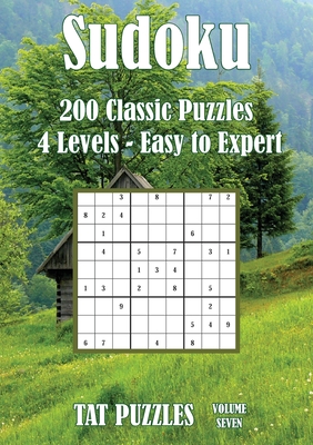 Sudoku - 200 Classic Puzzles - Volume 7 - 4 Levels - Easy to Expert - Puzzles, Tat, and Gregory, Margaret (Compiled by)