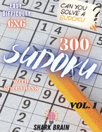 Sudoku: 300 Sudoku 6x6 with Solutions