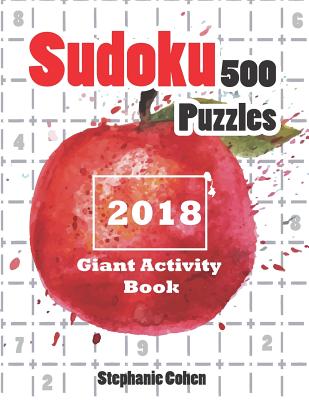 Sudoku 500 Puzzles 2018: Giant Activity Book - Cohen, Stephanie