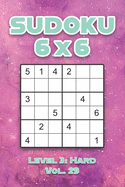 Sudoku 6 x 6 Level 3: Hard Vol. 29: Play Sudoku 6x6 Grid With Solutions Hard Level Volumes 1-40 Sudoku Cross Sums Variation Travel Paper Logic Games Solve Japanese Number Puzzles Enjoy Mathematics Challenge Genius All Ages Kids to Adult Gifts