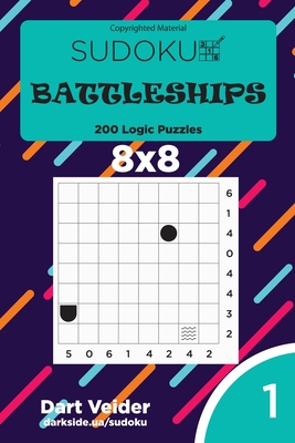 Sudoku Battleships - 200 Logic Puzzles 8x8 (Volume 1) - Veider, Dart