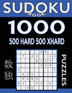 Sudoku Book 1,000 Puzzles, 500 Hard and 500 Extra Hard: Sudoku Puzzle Book With Two Levels of Difficulty To Improve Your Game