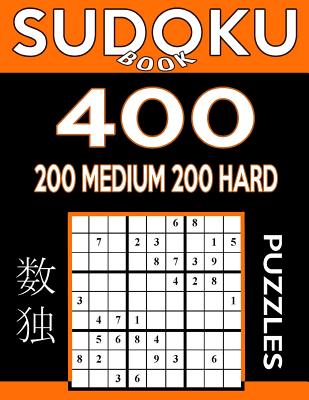 Sudoku Book 400 Puzzles, 200 Medium and 200 Hard: Sudoku Puzzle Book With Two Levels of Difficulty To Improve Your Game - Book, Sudoku