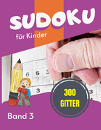 Sudoku fr Kinder - 300 Gitter: Sudoku Big Book fr Sudoku-Begeisterte - Fr Kinder von 8-12 Jahren und Erwachsene - 300 9x9-Raster - Grodruck - Trainieren Sie Gedchtnis und Logik - Geschenk fr Sudoku-Amateure