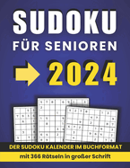 Sudoku f?r Senioren 2024: Der Sudoku Kalender im Buchformat mit 366 R?tseln in gro?er Schrift