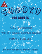 Sudoku For Adults: Kill Boredom With These Super-Sized Sudoku Puzzles