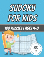 Sudoku For Kids: 100 Puzzles - Ages 4-8 - Easy - Beginner Level - With Solutions