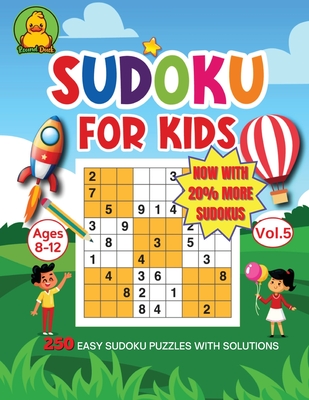 Sudoku for Kids Ages 8-12 - Vol.5 By Round Duck: NOW WITH 20% MORE PUZZLES! 250 EASY SUDOKU PUZZLES WITH SOLUTIONS 9x9 Challenging and Educational! - Duck, Round