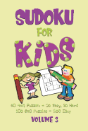 Sudoku for Kids Volume 3: A Beginners Sudoku Puzzle Book Volume 3 Includes 50 4x4 Puzzles and 100 6x6 Puzzles.