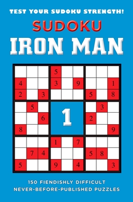 Sudoku Iron Man #1: Sudoku Iron Man #1: 150 Fiendishly Difficult, Never-Before-Published Puzzles - Puzzler Media