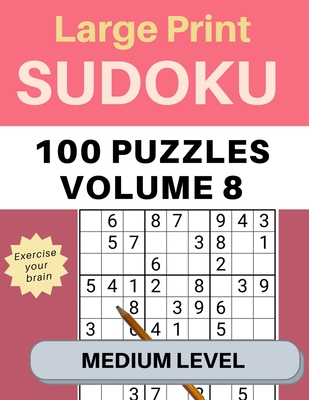 Sudoku Large Print 100 Puzzles Volume 8 Medium Level: Puzzle Book for Kids, Adults, Seniors, Big 8.5 x 11 - Easy to Read - Garrison, James R