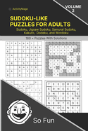 Sudoku-Like Puzzles for Adults: Volume 2: Sudoku, Jigsaw Sudoku, Samurai Sudoku, Kakuro, Dodeku, and Wordoku.: Strengthen Your Mind with 160 + Puzzles With Solutions From Very Easy to Extreme.