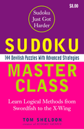 Sudoku Master Class: Sudoku Master Class: 144 Devilish Puzzles with Advanced Strategies