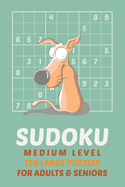 Sudoku Medium Level 120 Large Puzzles for Adults & Seniors: Puzzles for Mindful Relaxation